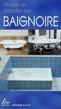 Choisir et installer sa baignoire