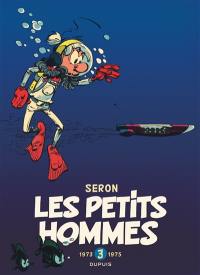 Les petits hommes : l'intégrale. Vol. 3. 1973-1975