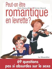 Peut-on être romantique en levrette ? : 69 questions pas si absurdes sur le sexe