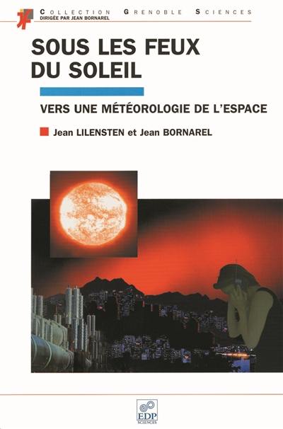 Sous les feux du soleil : vers une météorologie de l'espace