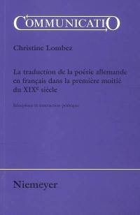 La traduction de la poésie allemande en français dans la première moitié du XIXe siècle : réception et interaction poétique