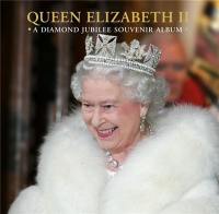 Queen Elizabeth II : A Diamond Jubilee Souvenir Album