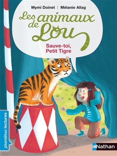 Les animaux de Lou. Sauve-toi, petit tigre