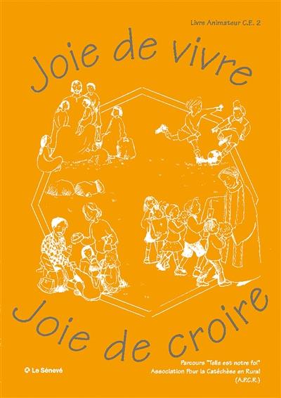 Joie de vivre, joie de croire : livre animateur CE2