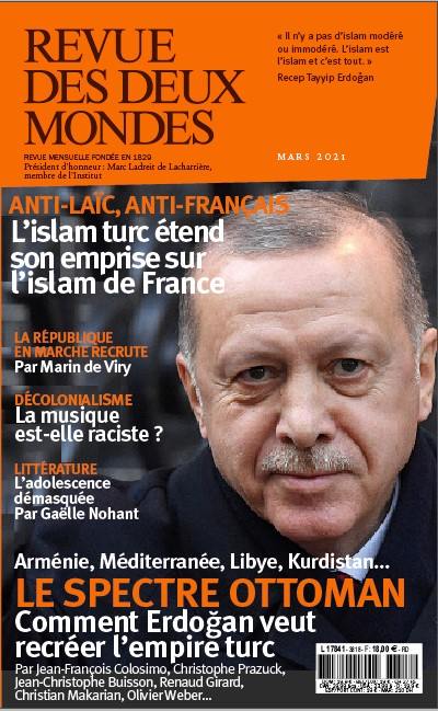 Revue des deux mondes, n° 3 (2021). Le spectre ottoman : comment Erdogan veut recréer l'Empire turc : Arménie, Méditerranée, Libye, Kurdistan...