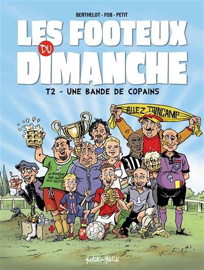 Les footeux du dimanche. Vol. 2. Une bande de copains