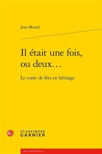 Il était une fois, ou deux... : le conte de fées en héritage