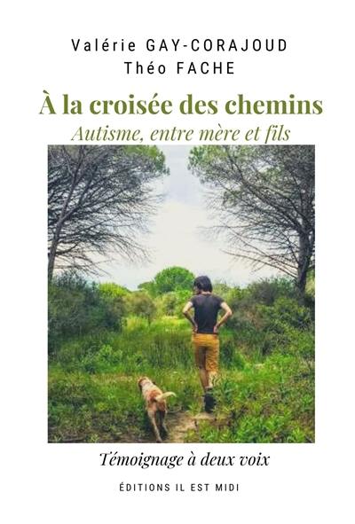 A la croisée des chemins : autisme, entre mère et fils : témoignage à deux voix