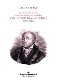 Anatomophysiologie du cerveau et du cervelet chez Vincenzo Malacarne (1744-1816) : édition critique de l'Encefalotomia nuova universale (1780) et de la Nuova esposizione della vera struttura del cervelletto umano (1776)