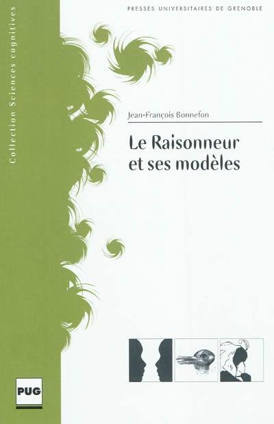 Le raisonneur et ses modèles : un changement de paradigme dans la psychologie du raisonnement