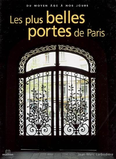 Les plus belles portes de Paris : du Moyen Age à nos jours