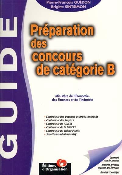 Préparation des concours de catégorie B : Ministère de l'économie, des finances et de l'industrie : contrôleur des douanes et droits indirects, contrôleur des Impôts, contrôleur de l'INSEE, contrôleur de la DGCCRF, contrôleur du Trésor pubblic, secrétaire administratif