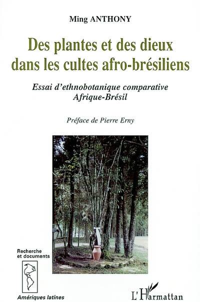 Des plantes et des dieux dans les cultes afro-brésiliens : essai d'ethnobotanique comparative Afrique-Brésil