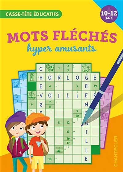 Mots fléchés hyper amusants, 10-12 ans