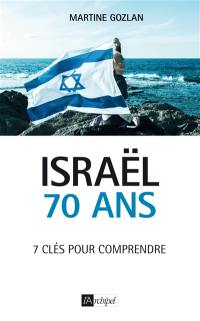 Israël, 70 ans : 7 clés pour comprendre