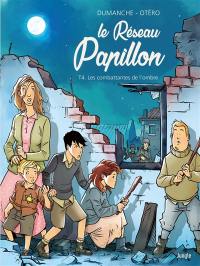 Le réseau Papillon. Vol. 4. Les combattantes de l'ombre