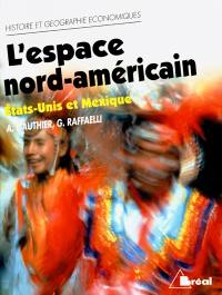 L'espace nord-américain : Etats-Unis et Mexique : cycle préparatoire au haut enseignement commercial, études supérieures d'histoire et de géographie