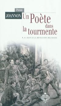 Un poète dans la tourmente : W. B. Yeats et la révolution irlandaise
