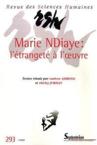 Revue des sciences humaines, n° 293. Marie N'Diaye : l'étrangeté de l'oeuvre