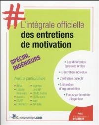 L'intégrale officielle des entretiens de motivation : spécial ingénieurs