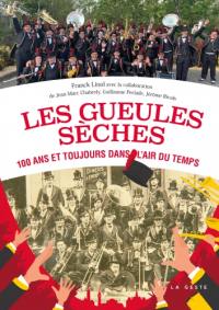 Les Gueules Sèches : 100 ans et toujours dans l'air du temps