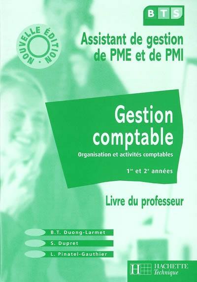 Gestion comptable, BTS assistant de gestion de PME et de PMI : organisation et activités comptables, 1re et 2e années : livre du professeur