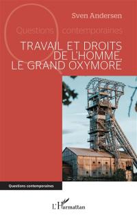 Travail et droits de l'homme, le grand oxymore