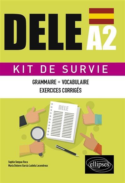 DELE A2 : kit de survie : grammaire, vocabulaire, exercices corrigés