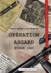 Semblable à la nuit. Vol. 1. Opération Asgard : Ecosse 1940