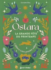 Ostara : la grande fête du printemps : célébrez votre premier sabbat