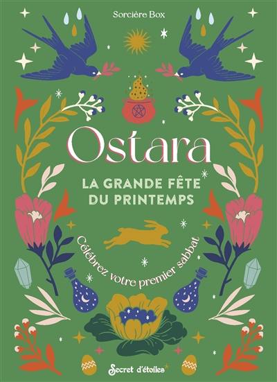 Ostara : la grande fête du printemps : célébrez votre premier sabbat