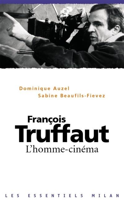 François Truffaut : l'homme cinéma