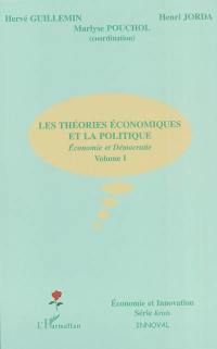 Economie et démocratie. Vol. 1. Les théories économiques et la politique