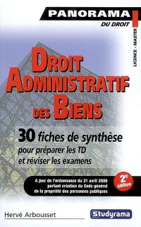 Droit administratif des biens : domaine des personnes publiques, expropriation pour cause d'utilité publique, travaux publics : 30 fiches de synthèse pour préparer les TD et réviser les examens