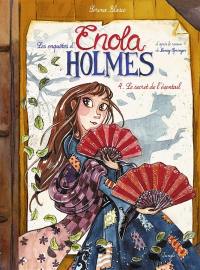 Les enquêtes d'Enola Holmes. Vol. 4. Le secret de l'éventail