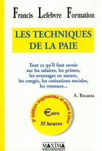 Les techniques de la paie : tout ce qu'il faut savoir sur les salaires, les primes, les avantages en nature, les congés, les cotisations sociales, les retenues...