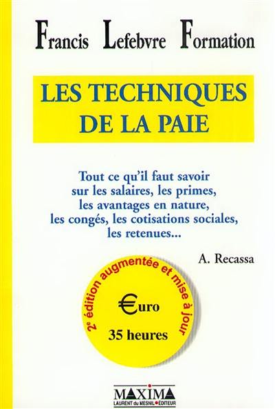 Les techniques de la paie : tout ce qu'il faut savoir sur les salaires, les primes, les avantages en nature, les congés, les cotisations sociales, les retenues...