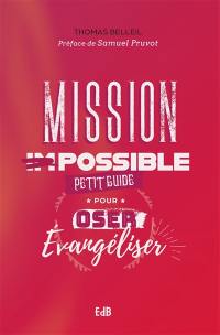 Mission possible : petit guide pour oser évangéliser