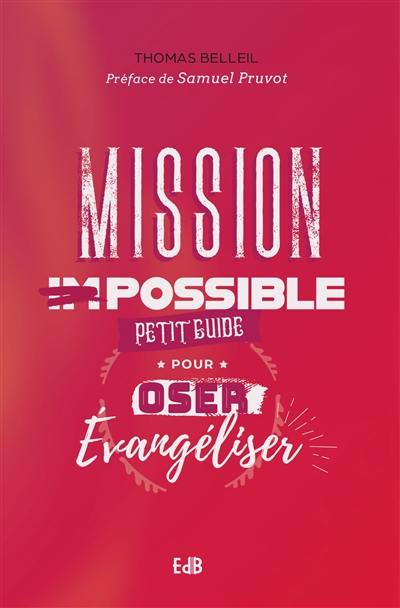 Mission possible : petit guide pour oser évangéliser