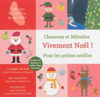 Vivement Noël ! : chansons et mélodies pour les petites oreilles