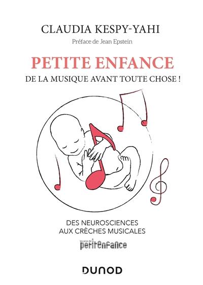 Petite enfance : de la musique avant toute chose ! : des neurosciences aux crèches musicales