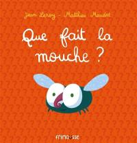 Que fait la mouche ?