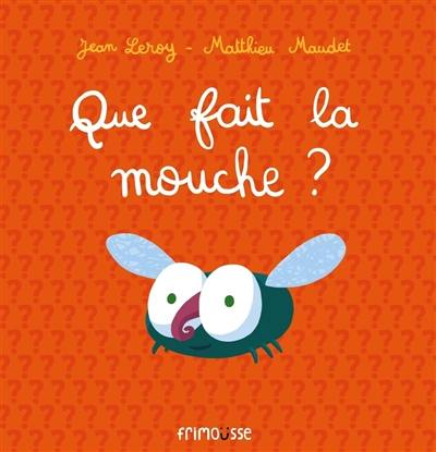 Que fait la mouche ?