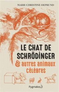 Le chat de Schrödinger : et autres animaux célèbres