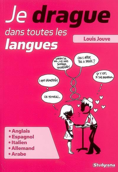 Je drague dans toutes les langues : anglais, espagnol, italien, allemand, arabe