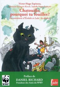 Les aventures de Ecololo et Lala. Chatouille, pourquoi tu fouilles ? : les déchets