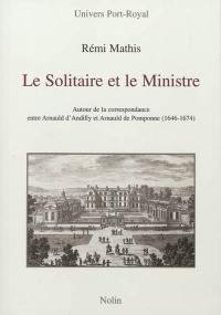 Le solitaire et le ministre : autour de la correspondance entre d'Arnauld d'Andilly et Arnauld de Pomponne (1642-1674)