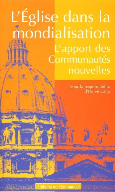 L'Eglise dans la mondialisation : l'apport des communautés nouvelles : colloque de Rome