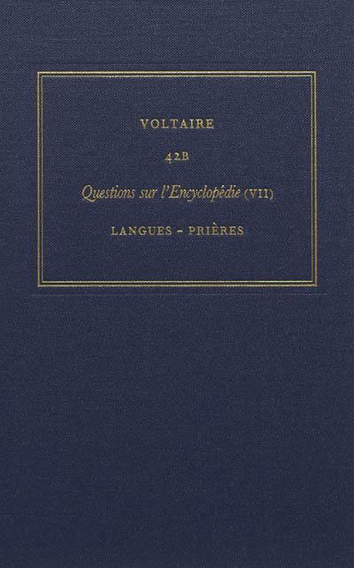 Les oeuvres complètes de Voltaire. Vol. 42B. Questions sur l'Encyclopédie, par des amateurs. Vol. 7. Langues-prières