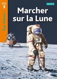 Marcher sur la lune : cycles 2 et 3, niveau de lecture 3